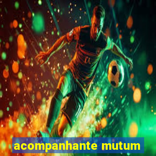 acompanhante mutum